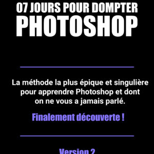 07 JOURS POUR DOMPTER PHOTOSHOP VERSION 2